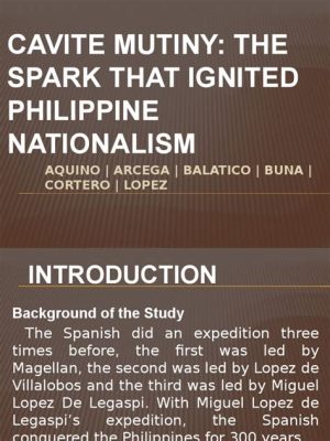  Cavite Mutiny; A Spark that Ignited Filipino Nationalism in the 19th Century